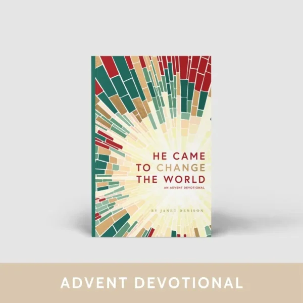 He Came to Change the World: An Advent Devotional