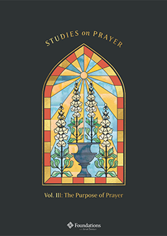 Studies on Prayer Vol III: The Purpose of Prayer